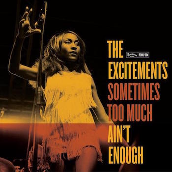 Excitements ,The - Sometimes Too Much Ain't Enough ( ltd Lp) - Klik op de afbeelding om het venster te sluiten